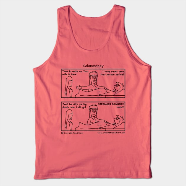 Colonoscopy stranger danger Tank Top by crampedconditions